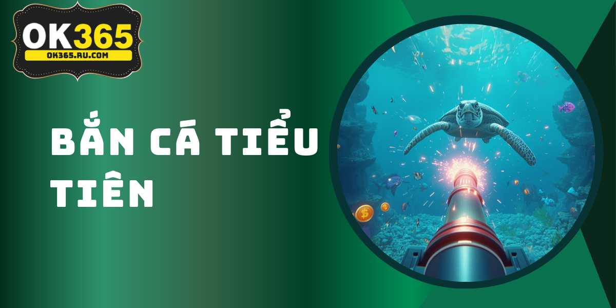 Bắn Cá Tiểu Tiên – Game Săn Cá Đổi Thưởng Hot Nhất 2026